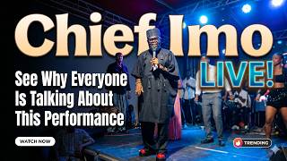Chief Imo Live! | See Why Everyone Is Talking About This Performance