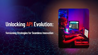 Unlocking #API Evolution: Versioning Strategies for Seamless #Innovation