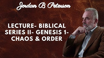 Lecture  Biblical Series II  Genesis 1  Chaos & Order