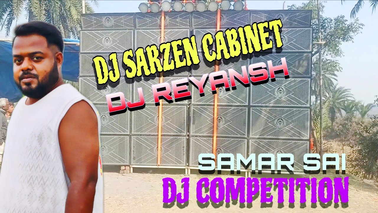 Dj Reyansh Dj Sarzen Cabinet Samar Sai Dj Competition 2026