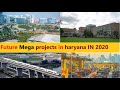 #BIGGEST FUTURE PROJECTS IN HARYANA || हरयाणा के सबसे बड़े मेगाप्रोजेक्ट्स//oct2020//