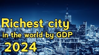 Top 10 Richest cities by the GDP - 2024