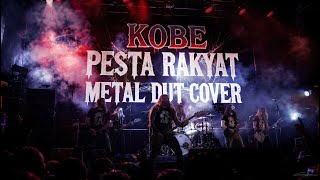 KOBE - PESTA RAKYAT | METAL DUT (COVER)