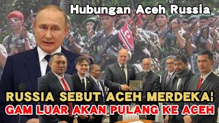 ACEH Minta Dukungan dari Russia | Presiden Russia Dukung Aceh Merdeka