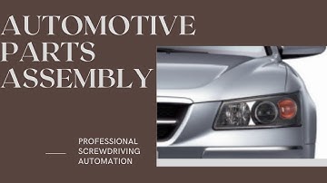 Screwdriving,screwfastening,screwtightening,automatic industry, AUTOMOTIVE ASSEMBLY robotic industry