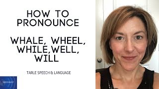 How to Pronounce WHALE, WHEEL, WHILE, WELL, WILL - English Pronunciation Lesson