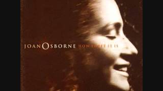 Video thumbnail of "Joan Osborne – 01 I'll Be Around"