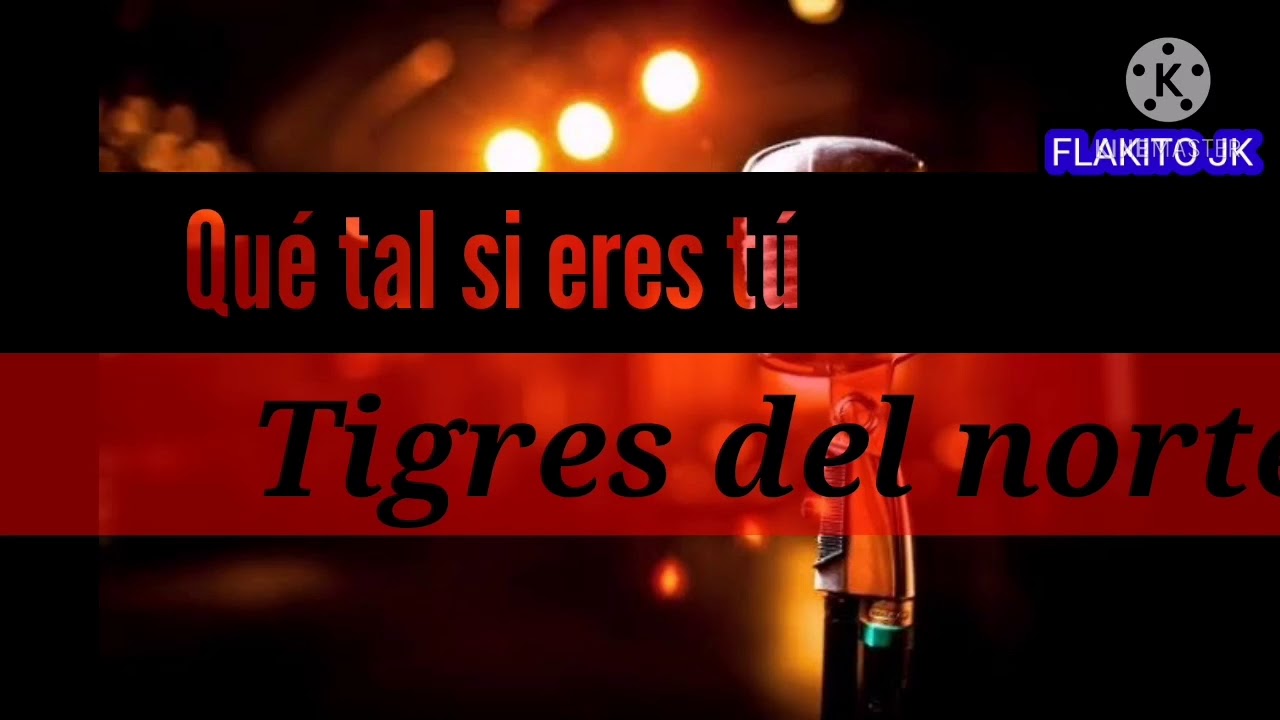 Qué tal si eres tú - Los Tigres del Norte (letra) 🎼 - YouTube