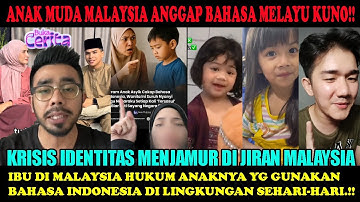 NAHLOH !! KRISIS IDENTITAS BUAT ANAK MUDA MALAYSIA "CANDU" GUNAKAN BAHASA INDONESIA