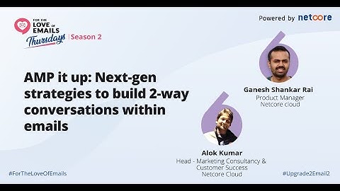 AMP it up: Next-gen strategies to build 2-way conversations within emails