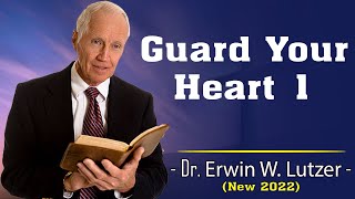 Erwin Lutzer Sermons 2022 | Guard Your Heart 1