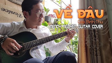 Về đâu || Mendy Nguyễn Guitar Cover || Sáng tác: Cao Minh Thu