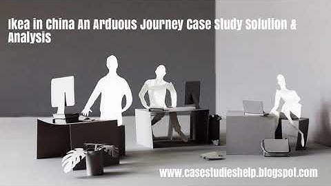 Ikea in China An Arduous Journey Ivey Case Study Solution & Analysis