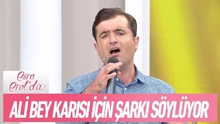 Ali Bey Karısı Ile Barışmak Için Şarkı Söylüyor - Esra Erolda 12 Eylül 2017
