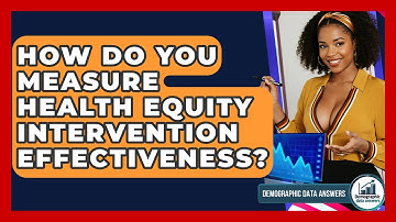 How Do You Measure Health Equity Intervention Effectiveness? - Demographic Data Answers