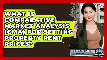 What Is Comparative Market Analysis (CMA) For Setting Property Rent Prices?