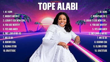 Tope Alabi Top Hits Popular Songs   Top 10 Song Collection