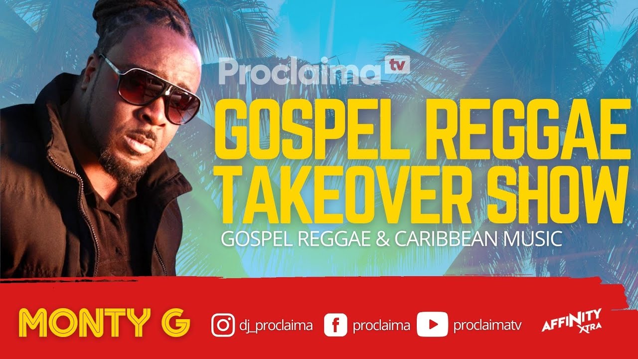 Gospel Reggae Takeover ft Monty G - DJ Proclaima 14th May 2021