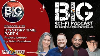 Its Story Time, Part 4: Project Isotope
Project Isotope by Brian Donahue
Episode Post:
Its the final installment of our in-between season content! Brian finishes our story telling with a science fiction tale of his own imagination called, Project Isotope. Stay tuned because season 8 is arriving soon! Its Story Time, Part 4: Project Isotope