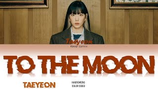 TAEYEON (태연) - 'To the moon' Lyrics (Color Coded Han|Rom|Eng)