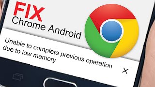 Fix unable to complete previous operation due to low memory chrome android