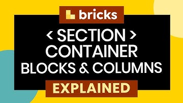 Bricks Builder layout elements (Section, Container,  Block & Div) explained! | WordPress Tutorial