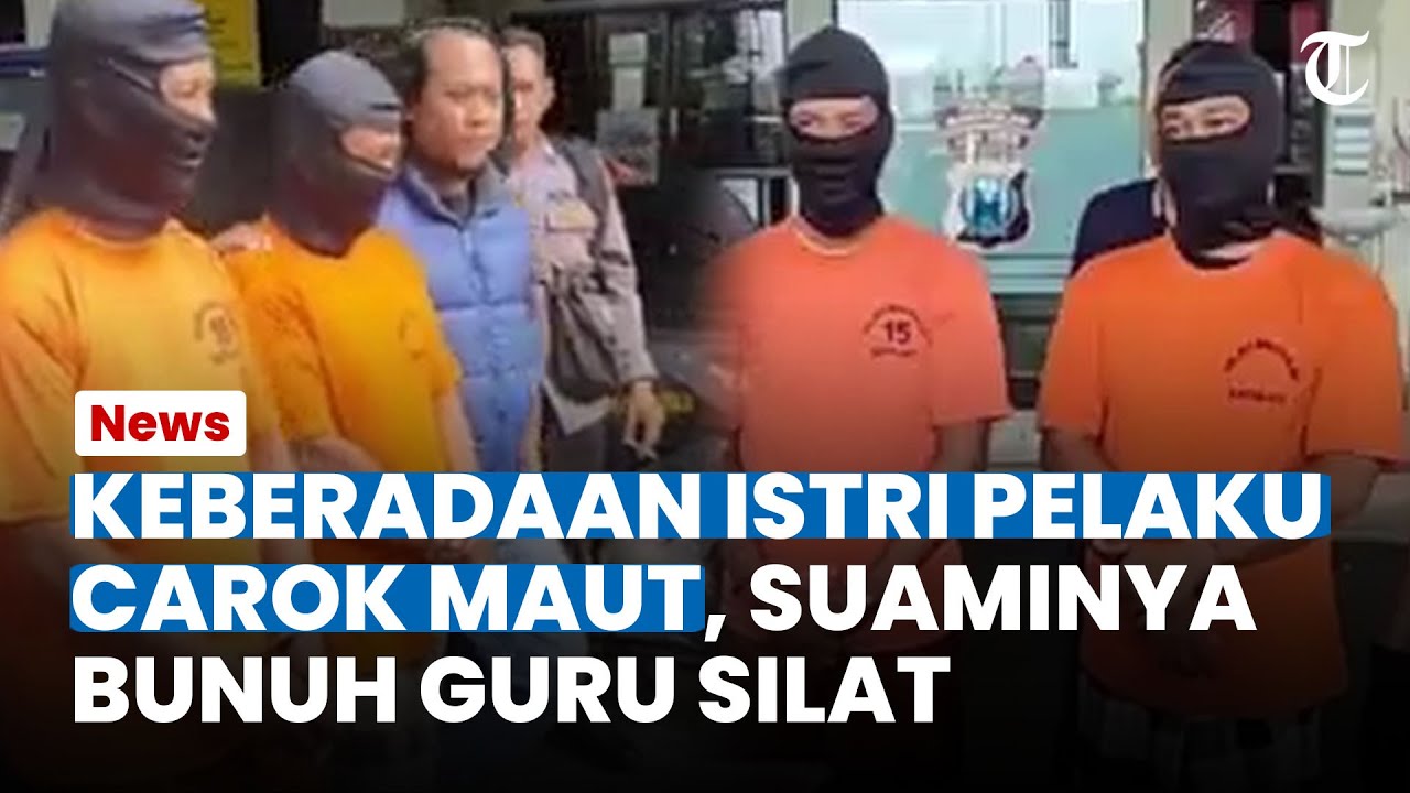 TERKUAK Keberadaan Istri Pelaku Carok, Suaminya Bunuh Guru Silat
