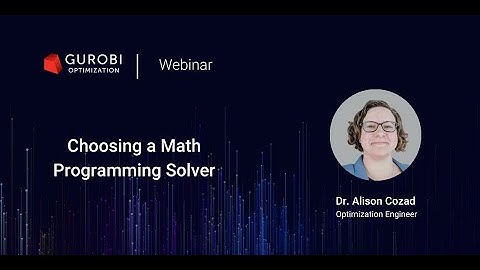 Webinar: Choosing a Math Programming Solver