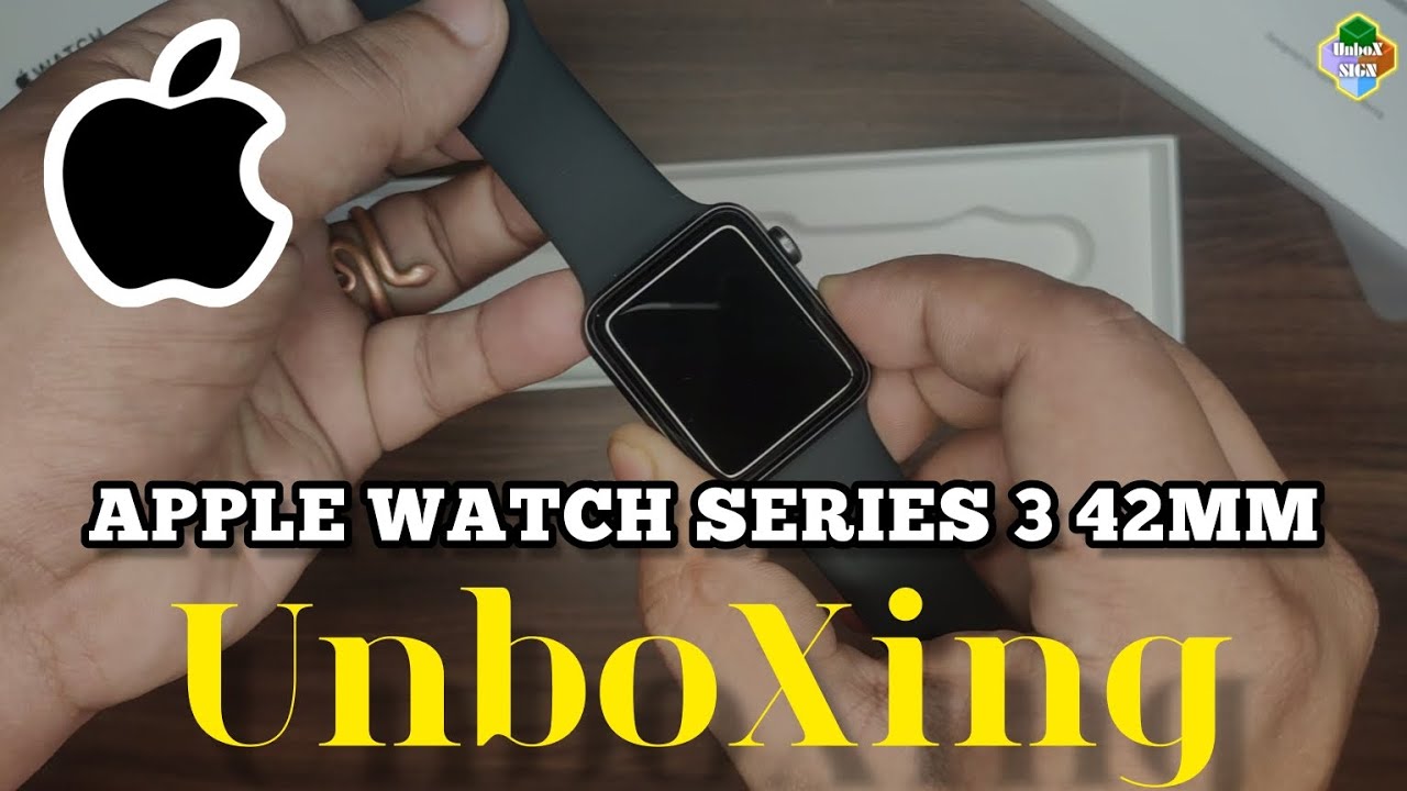 @Apple | Apple Watch Series 3 42mm | Unboxing & Impression| @unboxsign ...