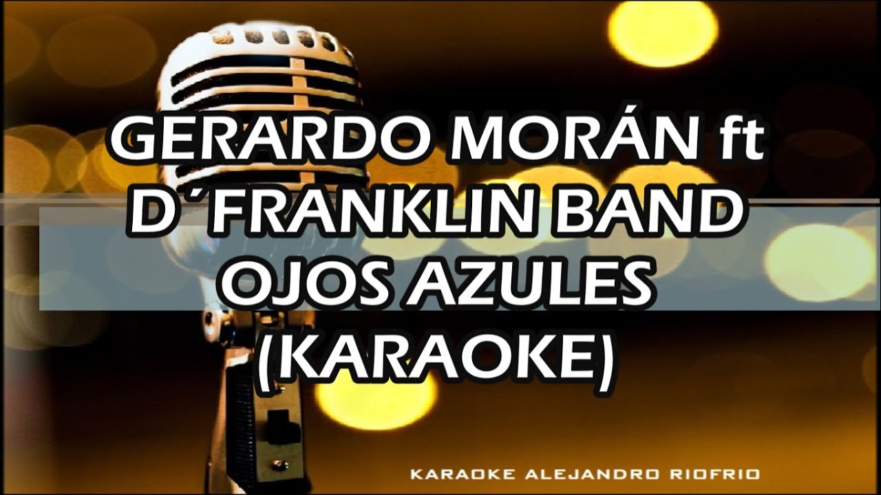GERARDO MORÁN ft D´FRANKLIN BAND OJOS AZULES (KARAOKE) YouTube