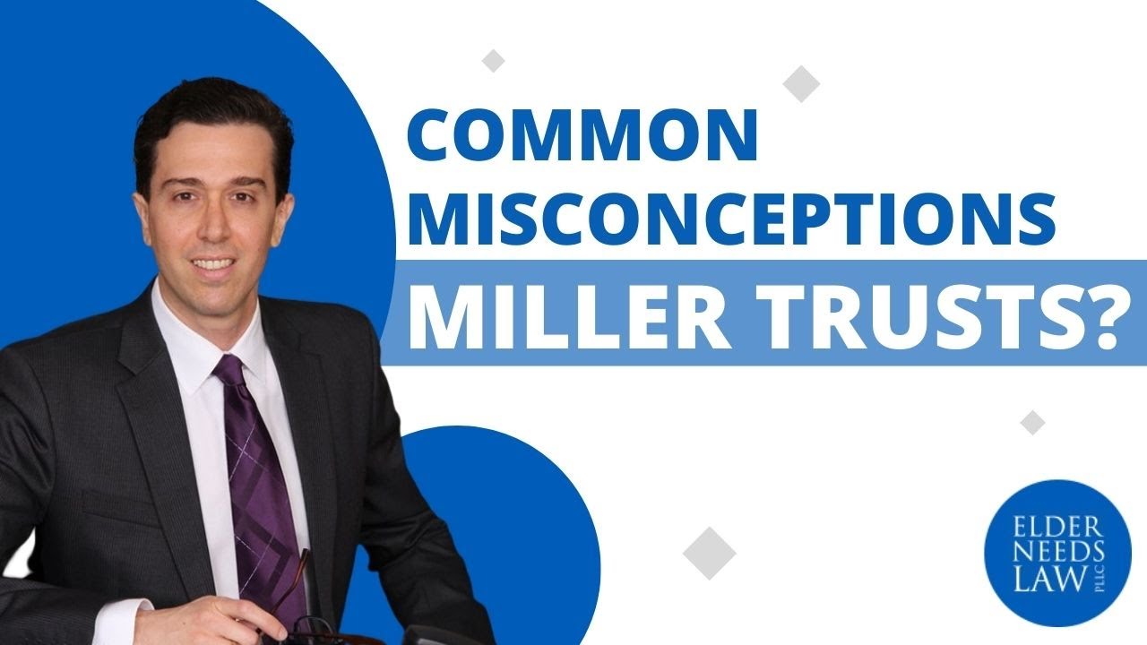 Common Misconceptions With Regard To Miller Trusts? // Elder Needs Law