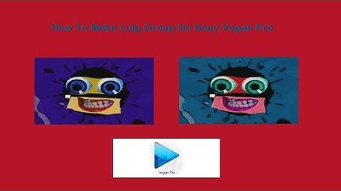 How To Make Luig Group On Sony Vegas Pro