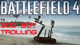 The Eod Bot Troll is back! and more. Battlefield 4