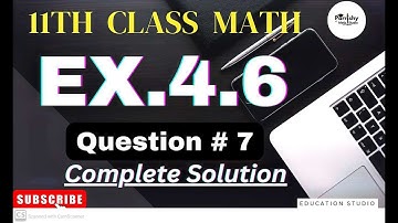 Exercise 4.6 Complete Question 7 | FSc & ICS Math Part 1 | 11th Class Mathematics Chapter 4