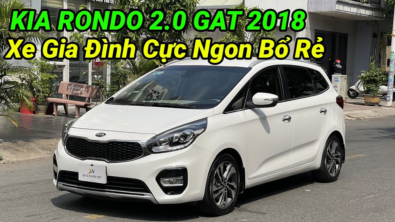 7 Chỗ gia đình cực đẹp ngon bổ rẻ. Kia Rondo 2.0 GAT 2018. Chỉ 378tr ...