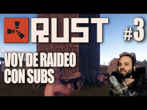 Rust #3: DE RAIDEO CON VOSOTROS! - Gameplay Español
