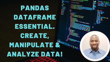 Master Pandas DataFrame: Create, Manipulate, and Analyze Data Easily