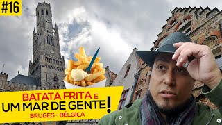 🍟 BATATA FRITA E UM MAR DE GENTE! - BRUGES | BÉLGICA (EP. #16)