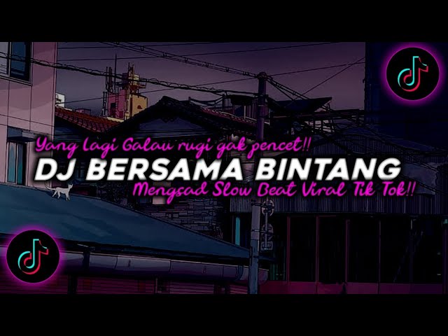 DJ Bersama Bintang Mengsad Parah!! Slow Beat Viral Tik Tok Terbaru 2024!!🎵 class=
