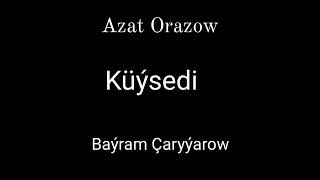 Azat Orazow ft Bayram Çaryýarow-Küýsedi (cover) Resimi