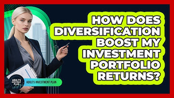 How Does Diversification Boost My Investment Portfolio Returns? - Adults Investment Plan
