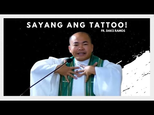 SAYANG ANG TATTOO! | Matthew 25: 1-13 | Homily | Fr. Daks Ramos class=