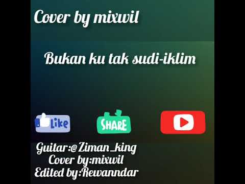 Bukan ku tak sudi-iklim (cover by mixwil)