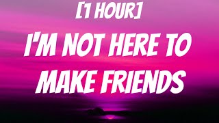 Sam Smith - I'm Not Here To Make Friends [1 HOUR/Lyrics] Ft. Calvin Harris