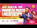 40 days of prophetic prayer and meditation with apostle emmanuel iren  day 10  12th april