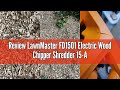 Review LawnMaster FD1501 Electric Wood Chipper Shredder 15-Amp 1.5-Inch Cutting Diameter Max 10:1 Re