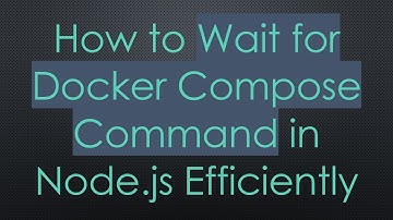 How to Wait for Docker Compose Command in Node.js Efficiently