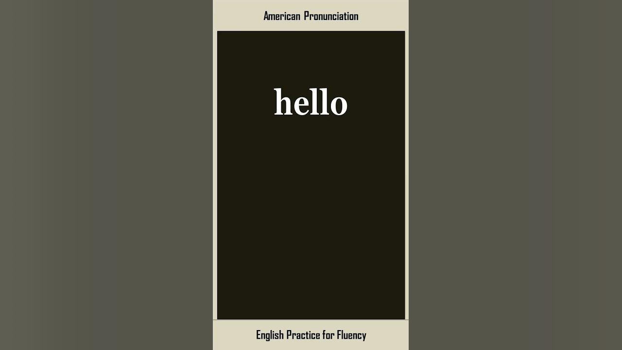 hello, How to Say or Pronounce HELLO in American, British English