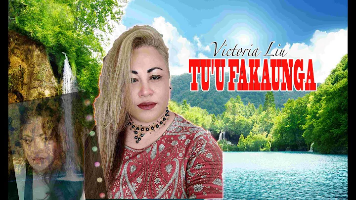 TU'U FAKAUNGA (Victoria Liu)