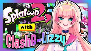 🔴 Splatoon 2 With ClashB-Lizzy! 🔴 Splatoon 2 With ClashB-Lizzy!